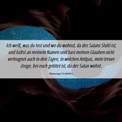 Picture 06 - Offenbarung 2:13 LUTH1912 - Ich weiß, was du tust und wo du wohnst, da des - Bible Verse Picture