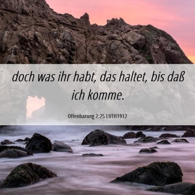 Picture 06 - Offenbarung 2:25 LUTH1912 - doch was ihr habt, das haltet, bis daß ich - Bible Verse Picture