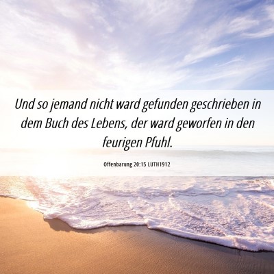 Picture 06 - Offenbarung 20:15 LUTH1912 - Und so jemand nicht ward gefunden geschrieben in - Bible Verse Picture
