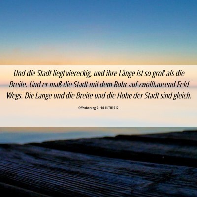 Picture 06 - Offenbarung 21:16 LUTH1912 - Und die Stadt liegt viereckig, und ihre Länge - Bible Verse Picture