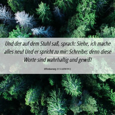 Picture 06 - Offenbarung 21:5 LUTH1912 - Und der auf dem Stuhl saß, sprach: Siehe, ich - Bible Verse Picture