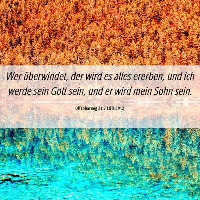 Picture 06 - Offenbarung 21:7 LUTH1912 - Wer überwindet, der wird es alles ererben, und - Bible Verse Picture