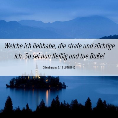 Picture 06 - Offenbarung 3:19 LUTH1912 - Welche ich liebhabe, die strafe und züchtige - Bible Verse Picture