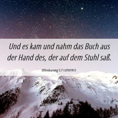 Picture 06 - Offenbarung 5:7 LUTH1912 - Und es kam und nahm das Buch aus der Hand des, - Bible Verse Picture