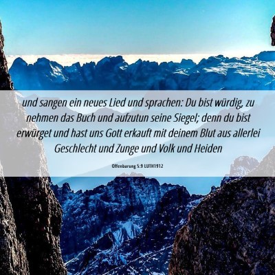 Picture 06 - Offenbarung 5:9 LUTH1912 - und sangen ein neues Lied und sprachen: Du bist - Bible Verse Picture