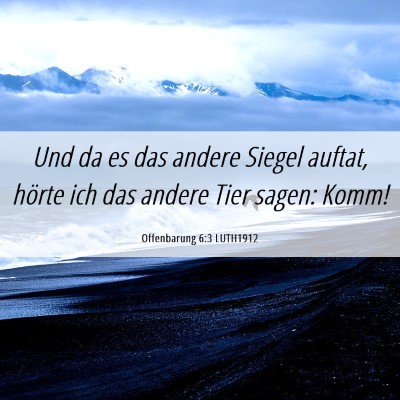 Picture 06 - Offenbarung 6:3 LUTH1912 - Und da es das andere Siegel auftat, hörte ich - Bible Verse Picture