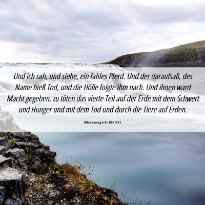 Picture 06 - Offenbarung 6:8 LUTH1912 - Und ich sah, und siehe, ein fahles Pferd. Und der - Bible Verse Picture