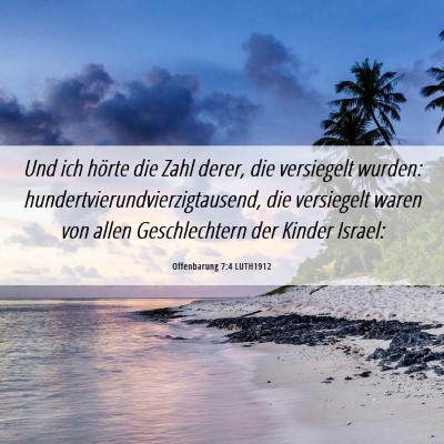 Picture 06 - Offenbarung 7:4 LUTH1912 - Und ich hörte die Zahl derer, die versiegelt - Bible Verse Picture