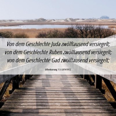 Picture 06 - Offenbarung 7:5 LUTH1912 - Von dem Geschlechte Juda zwölftausend - Bible Verse Picture