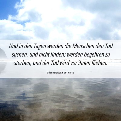 Picture 06 - Offenbarung 9:6 LUTH1912 - Und in den Tagen werden die Menschen den Tod - Bible Verse Picture