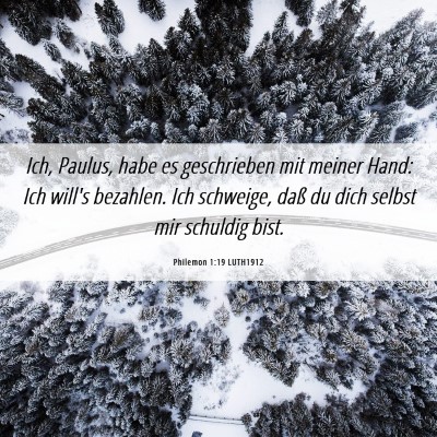 Picture 06 - Philemon 1:19 LUTH1912 - Ich, Paulus, habe es geschrieben mit meiner Hand: - Bible Verse Picture