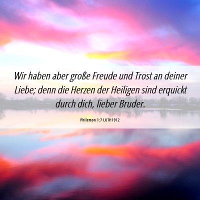 Picture 06 - Philemon 1:7 LUTH1912 - Wir haben aber große Freude und Trost an deiner - Bible Verse Picture