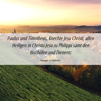 Picture 06 - Philipper 1:1 LUTH1912 - Paulus und Timotheus, Knechte Jesu Christi, allen - Bible Verse Picture