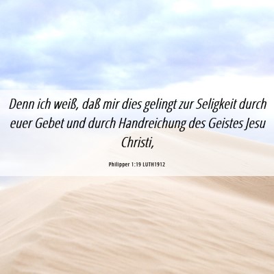 Picture 06 - Philipper 1:19 LUTH1912 - Denn ich weiß, daß mir dies gelingt zur - Bible Verse Picture