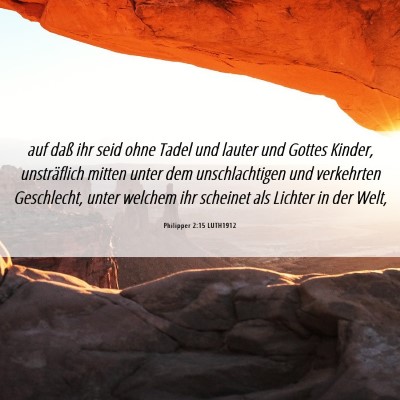 Picture 06 - Philipper 2:15 LUTH1912 - auf daß ihr seid ohne Tadel und lauter und - Bible Verse Picture