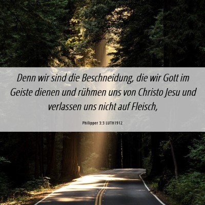 Picture 06 - Philipper 3:3 LUTH1912 - Denn wir sind die Beschneidung, die wir Gott im - Bible Verse Picture