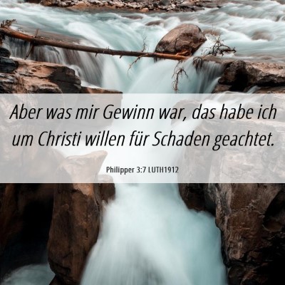 Picture 06 - Philipper 3:7 LUTH1912 - Aber was mir Gewinn war, das habe ich um Christi - Bible Verse Picture