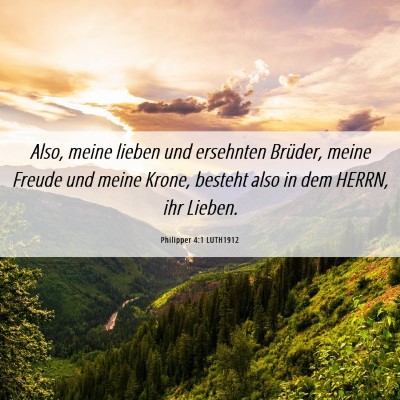 Picture 06 - Philipper 4:1 LUTH1912 - Also, meine lieben und ersehnten Brüder, meine - Bible Verse Picture