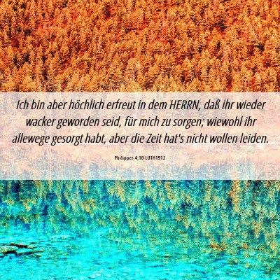 Picture 06 - Philipper 4:10 LUTH1912 - Ich bin aber höchlich erfreut in dem HERRN, daß - Bible Verse Picture