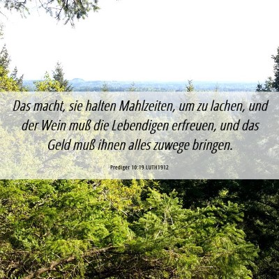 Picture 06 - Prediger 10:19 LUTH1912 - Das macht, sie halten Mahlzeiten, um zu lachen, - Bible Verse Picture