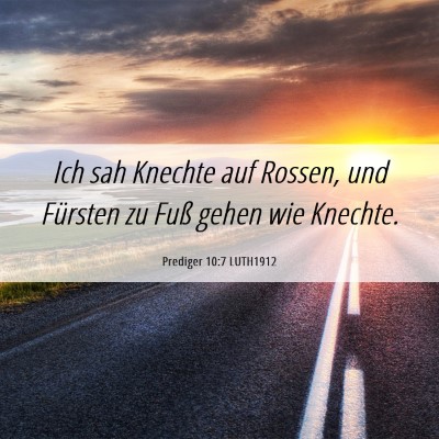 Picture 06 - Prediger 10:7 LUTH1912 - Ich sah Knechte auf Rossen, und Fürsten zu Fuß - Bible Verse Picture