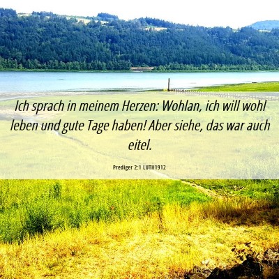 Picture 06 - Prediger 2:1 LUTH1912 - Ich sprach in meinem Herzen: Wohlan, ich will - Bible Verse Picture