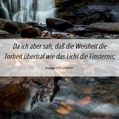 Picture 06 - Prediger 2:13 LUTH1912 - Da ich aber sah, daß die Weisheit die Torheit - Bible Verse Picture