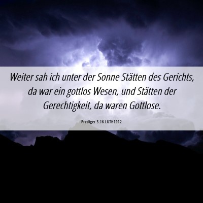 Picture 06 - Prediger 3:16 LUTH1912 - Weiter sah ich unter der Sonne Stätten des - Bible Verse Picture