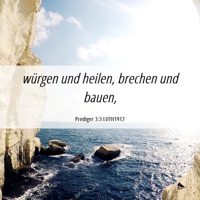 Picture 06 - Prediger 3:3 LUTH1912 - würgen und heilen, brechen und - Bible Verse Picture