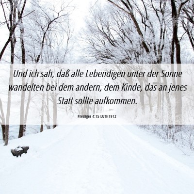 Picture 06 - Prediger 4:15 LUTH1912 - Und ich sah, daß alle Lebendigen unter der Sonne - Bible Verse Picture