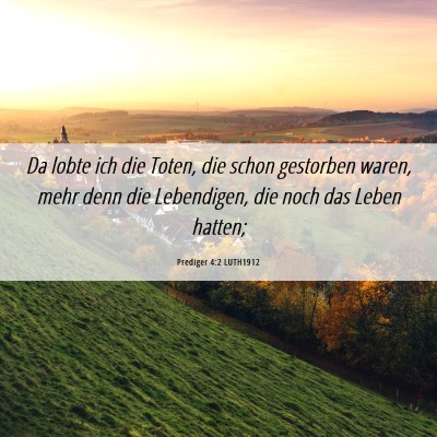 Picture 06 - Prediger 4:2 LUTH1912 - Da lobte ich die Toten, die schon gestorben - Bible Verse Picture