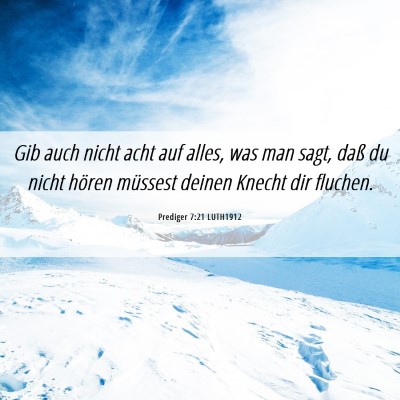 Picture 06 - Prediger 7:21 LUTH1912 - Gib auch nicht acht auf alles, was man sagt, daß - Bible Verse Picture