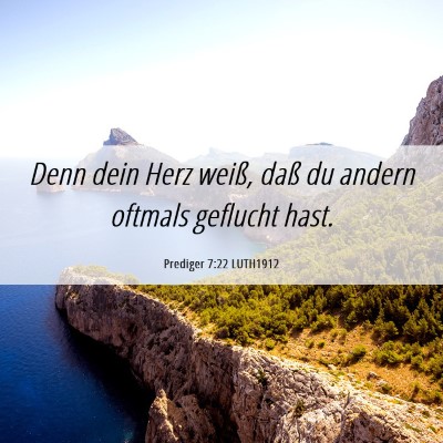 Picture 06 - Prediger 7:22 LUTH1912 - Denn dein Herz weiß, daß du andern oftmals - Bible Verse Picture