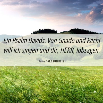 Picture 06 - Psalm 101:1 LUTH1912 - Ein Psalm Davids. Von Gnade und Recht will ich - Bible Verse Picture