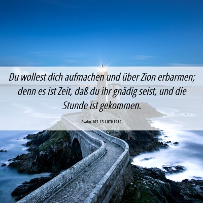 Picture 06 - Psalm 102:13 LUTH1912 - Du wollest dich aufmachen und über Zion - Bible Verse Picture