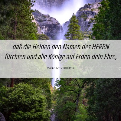 Picture 06 - Psalm 102:15 LUTH1912 - daß die Heiden den Namen des HERRN fürchten und - Bible Verse Picture