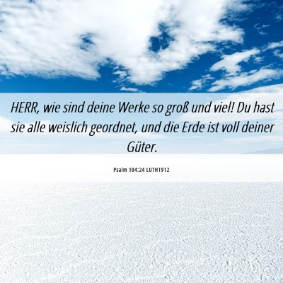 Picture 06 - Psalm 104:24 LUTH1912 - HERR, wie sind deine Werke so groß und viel! Du - Bible Verse Picture