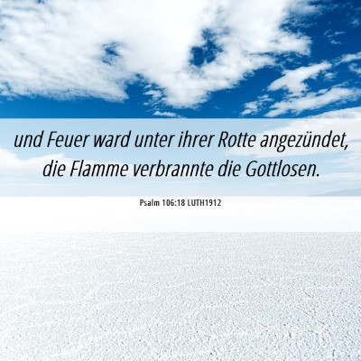 Picture 06 - Psalm 106:18 LUTH1912 - und Feuer ward unter ihrer Rotte angezündet, die - Bible Verse Picture
