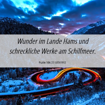 Picture 06 - Psalm 106:22 LUTH1912 - Wunder im Lande Hams und schreckliche Werke am - Bible Verse Picture
