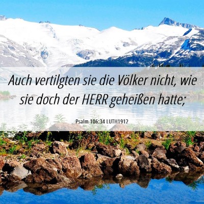 Picture 06 - Psalm 106:34 LUTH1912 - Auch vertilgten sie die Völker nicht, wie sie - Bible Verse Picture
