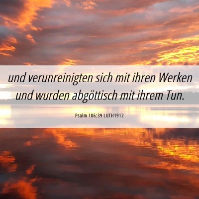 Picture 06 - Psalm 106:39 LUTH1912 - und verunreinigten sich mit ihren Werken und - Bible Verse Picture