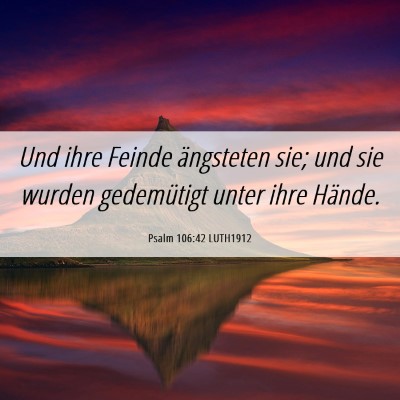 Picture 06 - Psalm 106:42 LUTH1912 - Und ihre Feinde ängsteten sie; und sie wurden - Bible Verse Picture