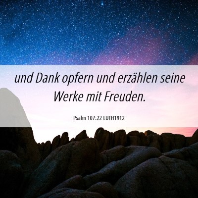 Picture 06 - Psalm 107:22 LUTH1912 - und Dank opfern und erzählen seine Werke mit - Bible Verse Picture