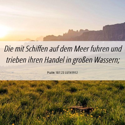 Picture 06 - Psalm 107:23 LUTH1912 - Die mit Schiffen auf dem Meer fuhren und trieben - Bible Verse Picture