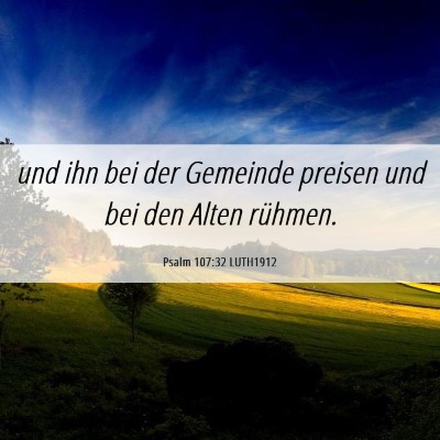 Picture 06 - Psalm 107:32 LUTH1912 - und ihn bei der Gemeinde preisen und bei den - Bible Verse Picture