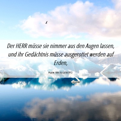 Picture 06 - Psalm 109:15 LUTH1912 - Der HERR müsse sie nimmer aus den Augen lassen, - Bible Verse Picture