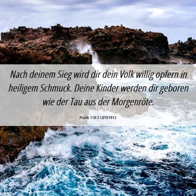 Picture 06 - Psalm 110:3 LUTH1912 - Nach deinem Sieg wird dir dein Volk willig opfern - Bible Verse Picture