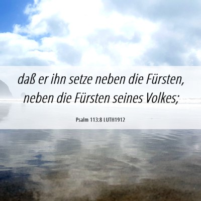 Picture 06 - Psalm 113:8 LUTH1912 - daß er ihn setze neben die Fürsten, neben die - Bible Verse Picture