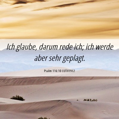 Picture 06 - Psalm 116:10 LUTH1912 - Ich glaube, darum rede ich; ich werde aber sehr - Bible Verse Picture
