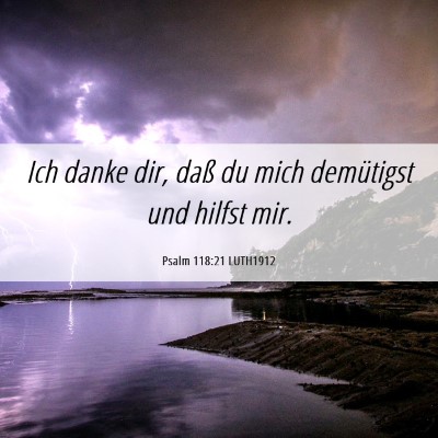 Picture 06 - Psalm 118:21 LUTH1912 - Ich danke dir, daß du mich demütigst und hilfst - Bible Verse Picture